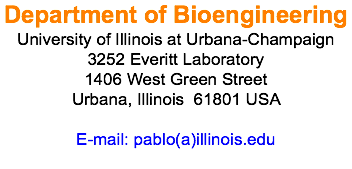 Department of Bioengineering University of Illinois at Urbana-Champaign 3252 Everitt Laboratory 1406 West Green Street Urbana, Illinois 61801 USA E-mail: pablo(a)illinois.edu 